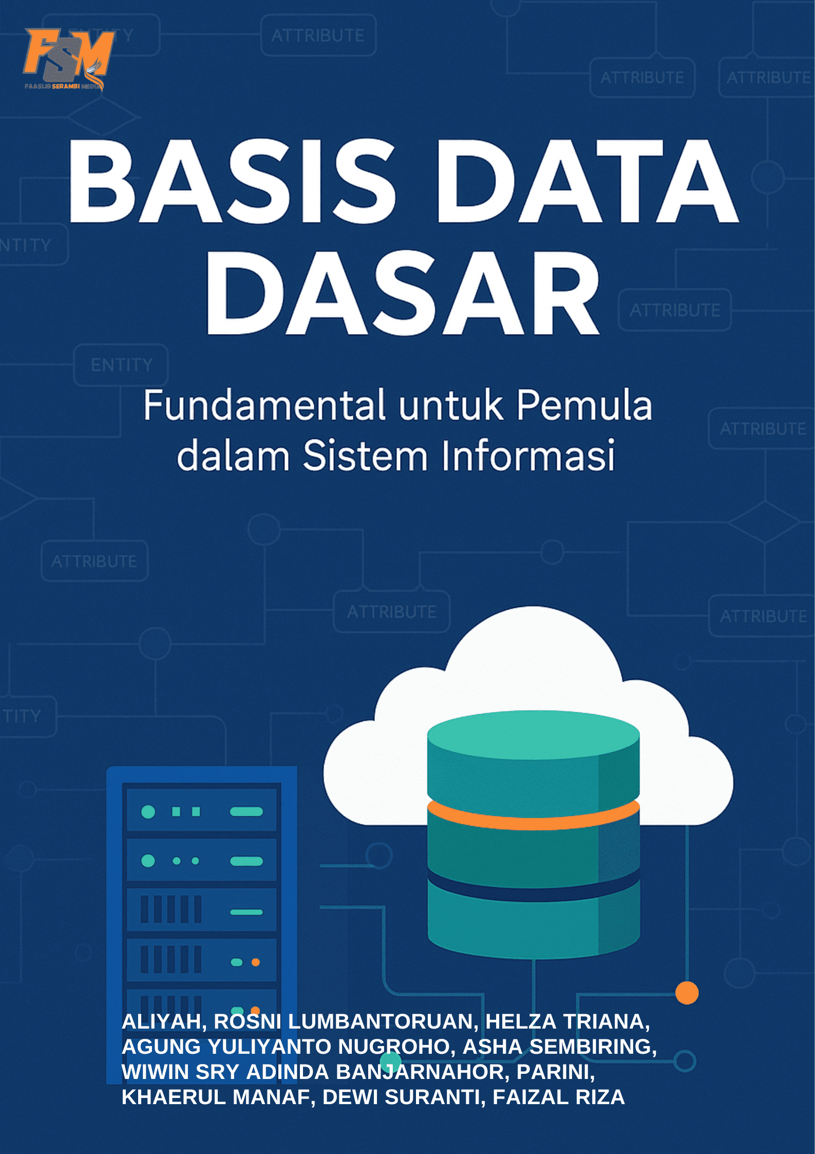 BASIS DATA DASAR: Fundamental untuk Pemula Dalam Sistem Informasi
