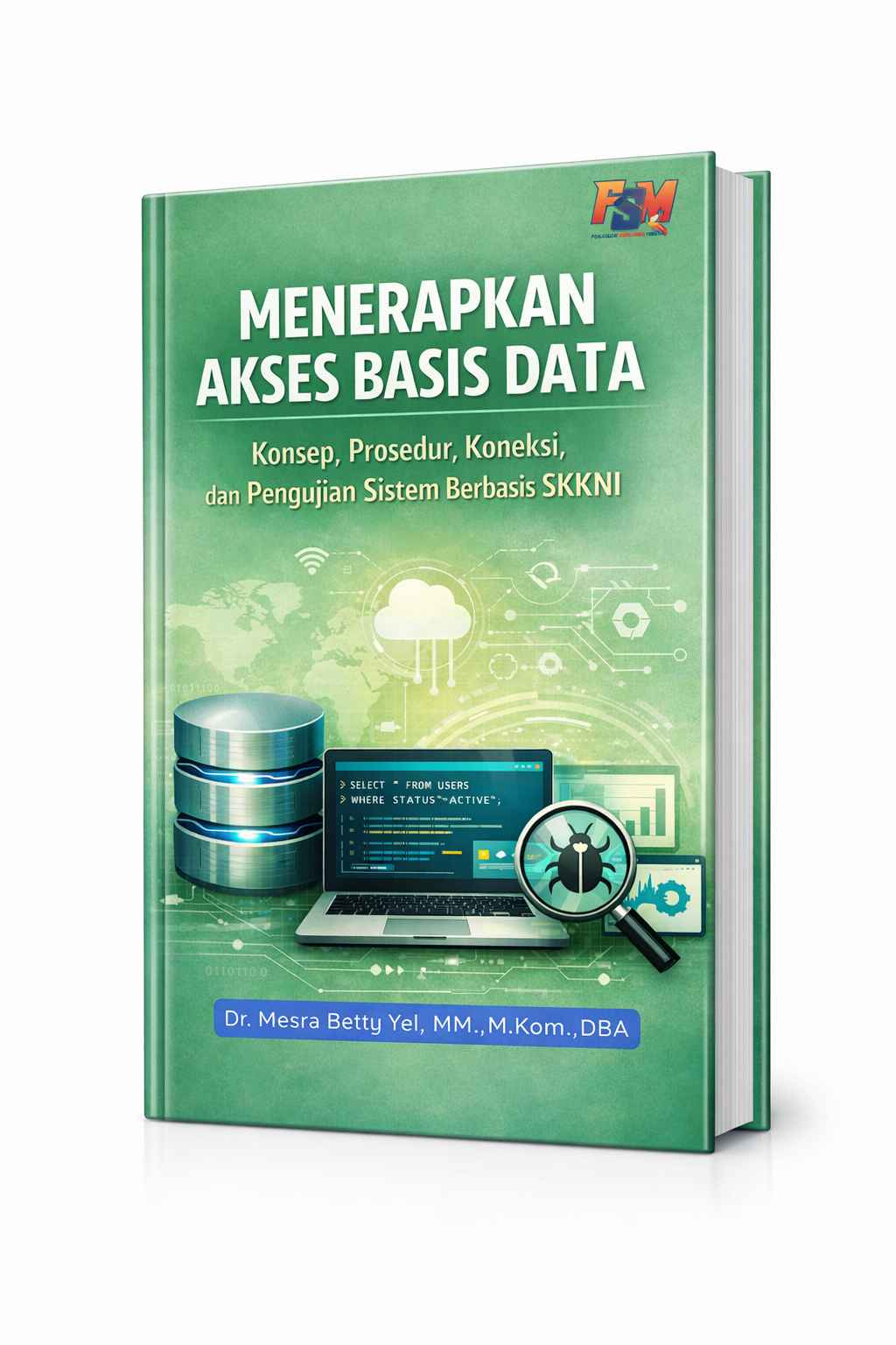 MENERAPKAN AKSES BASIS DATA: Konsep, Prosedur, Koneksi, dan Pengujian Sistem  Berbasis SKKNI