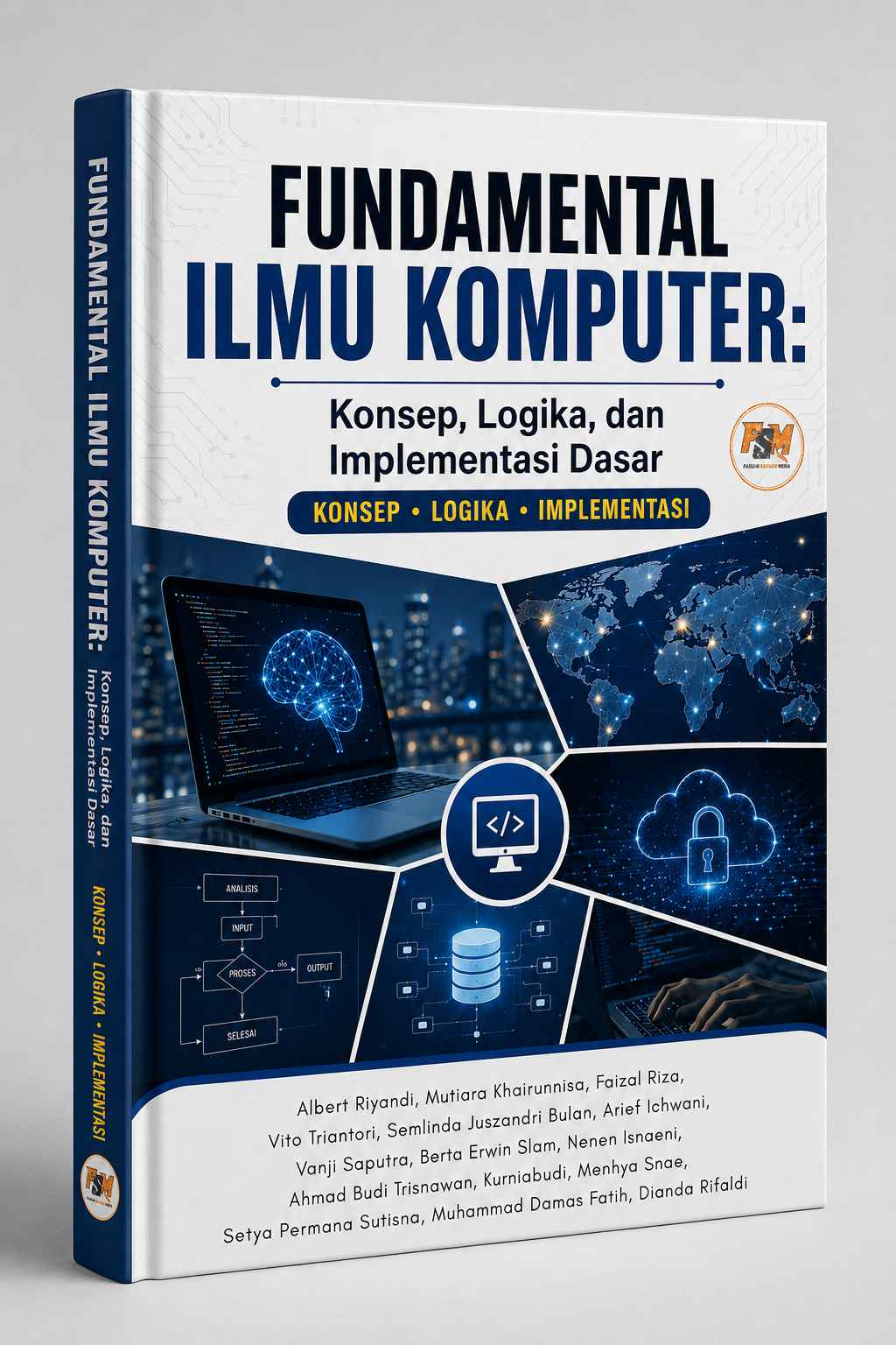 FUNDAMENTAL ILMU KOMPUTER: Konsep, Logika, dan Implementasi Dasar