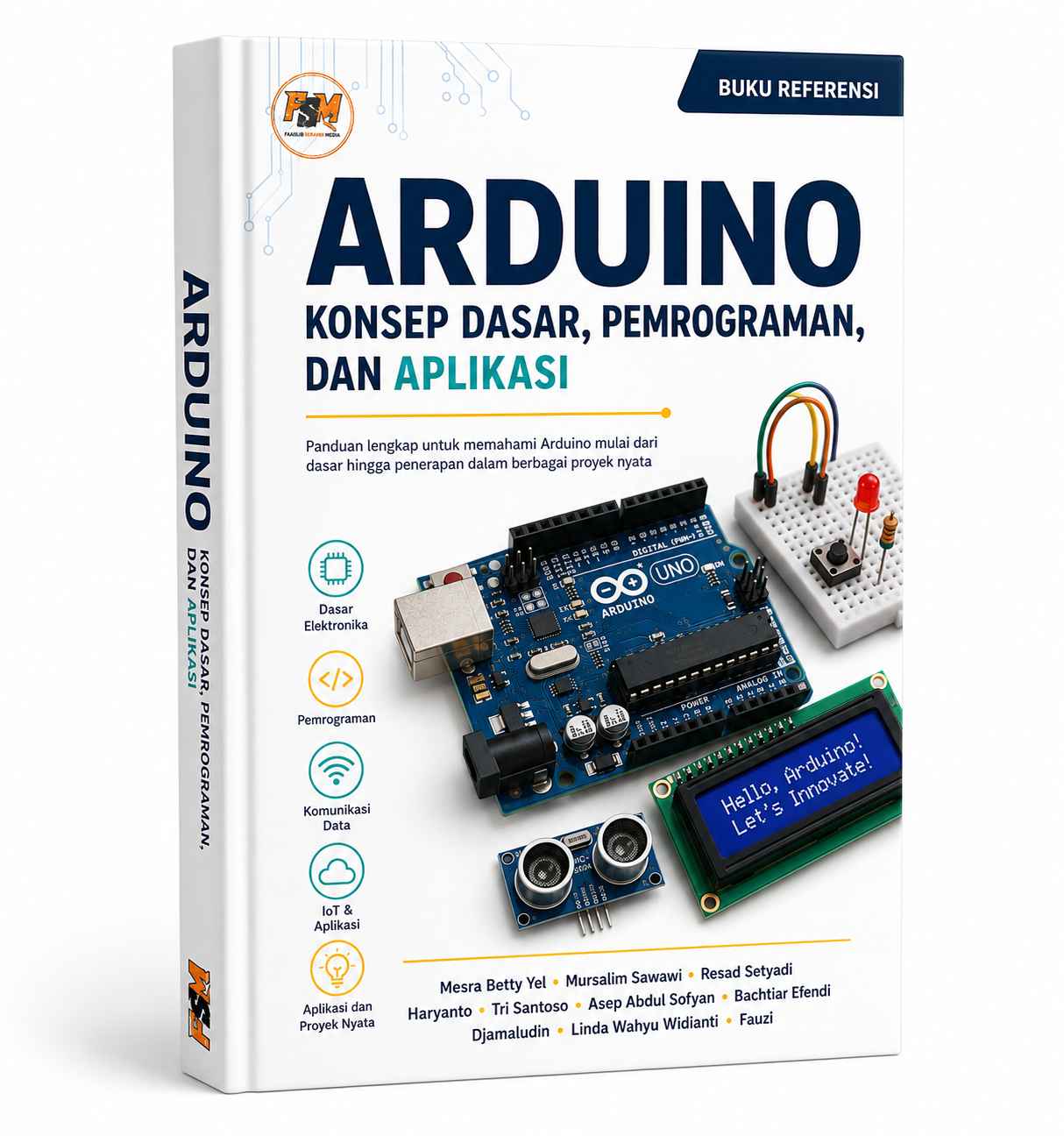 ARDUINO: Konsep Dasar, Pemograman, Dan Aplikasi