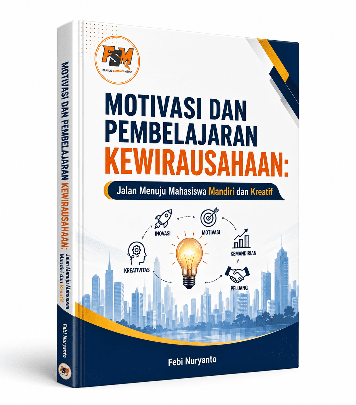 MOTIVASI DAN PEMBELAJARAN KEWIRAUSAHAAN: Jalan Menuju Mahasiswa Mandiri dan Kreatif 