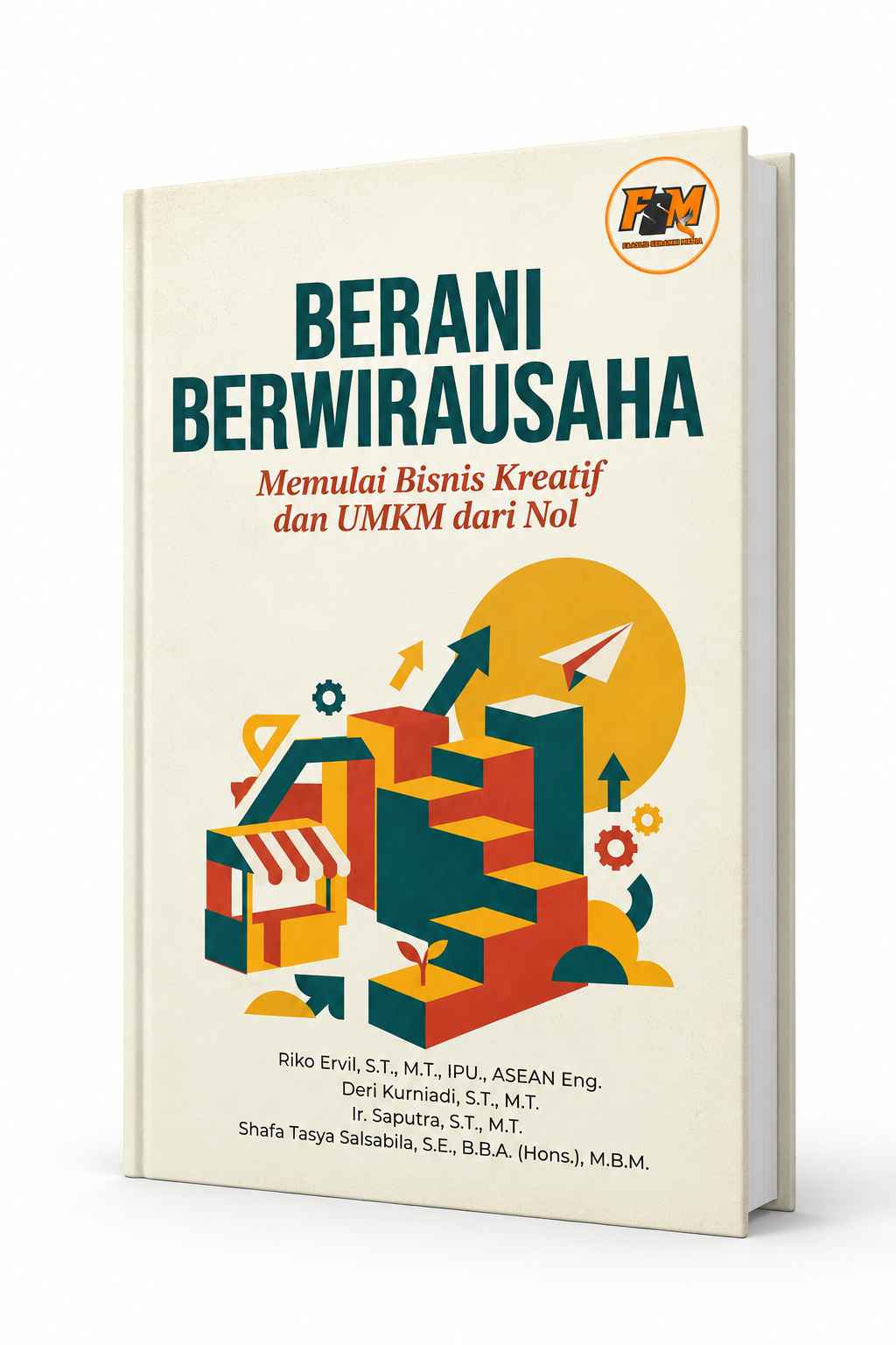 BERANI BERWIRAUSAHA Memulai Bisnis Kreatif dan UMKM dari Nol